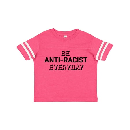 

Inktastic Be Anti-Racist Everyday Gift Toddler Boy or Toddler Girl T-Shirt