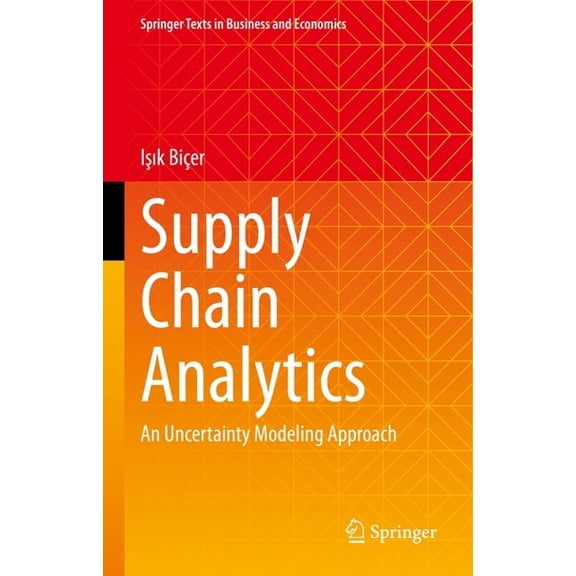 Springer Texts in Business and Economics Supply Chain Analytics: An Uncertainty Modeling Approach, (Hardcover)