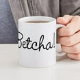 thumbnail image 6 of CafePress - You Betcha! Mug - 11 oz Ceramic Mug - Novelty Coffee Tea Cup, 6 of 6