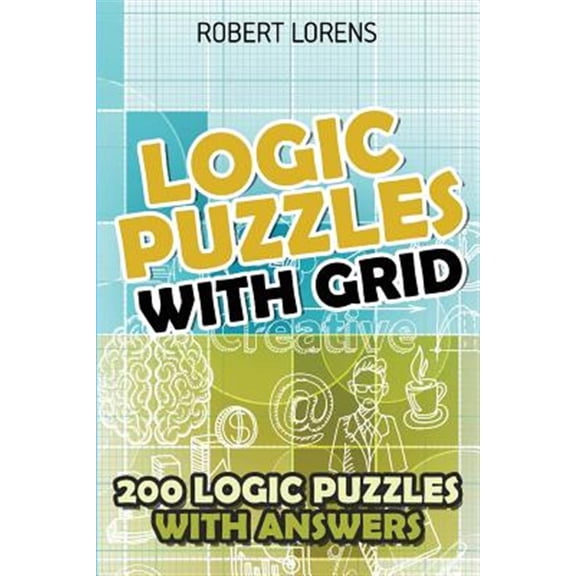 Logic Puzzles and Games: Logic Puzzles With Grid: Hitori Puzzles - 200 Logic Puzzles with Answers (Paperback)
