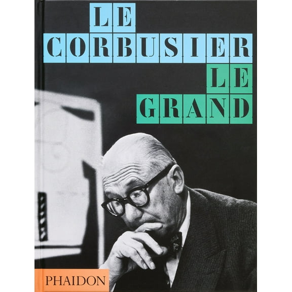 Le Corbusier: Le Grand, (Hardcover)