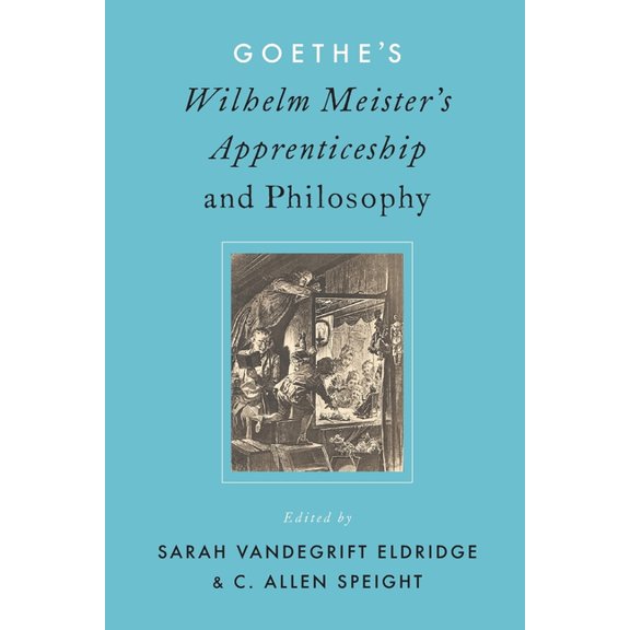 Goethe's Wilhelm Meister's Apprenticeship and Philosophy, (Paperback)