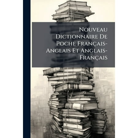 Nouveau Dictionnaire De Poche Français-Anglais Et Anglais-Français (Paperback)