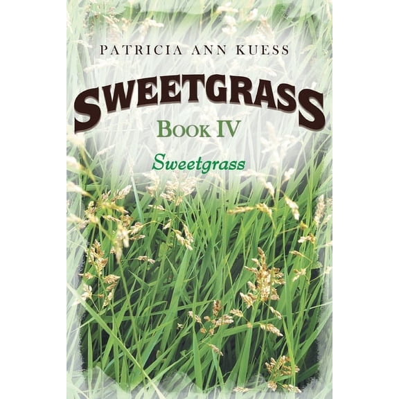 Sweetgrass: Book IV: Sweetgrass, (Paperback)