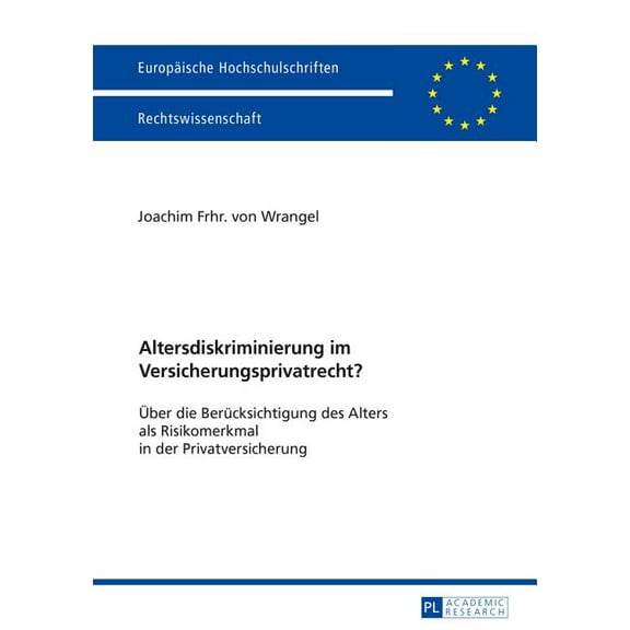 Europäische Hochschulschriften Recht: Altersdiskriminierung im Versicherungsprivatrecht?: Ueber die Beruecksichtigung des Alters als Risikomerkmal in der Privatversicherung (Paperback)