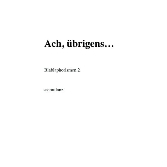Ach, übrigens...: Blablaphorismen 2 (Hardcover)