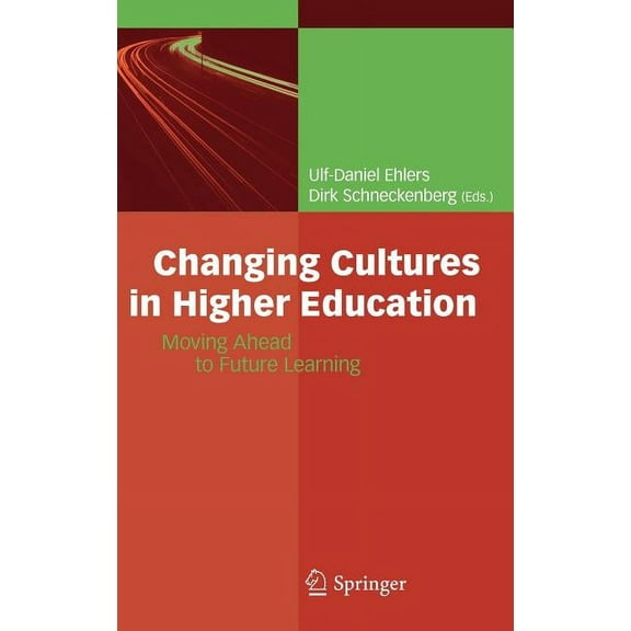 Changing Cultures in Higher Education: Moving Ahead to Future Learning (Hardcover)
