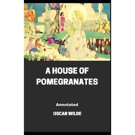 A House of Pomegranates Annotated (Paperback)
