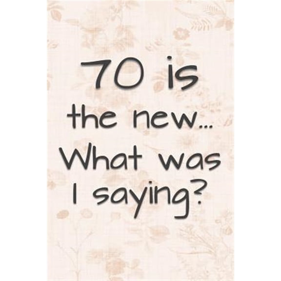 Pre-Owned 70 is the New... What Was I Saying?: Funny 70 Year Old Gag Gift for Women