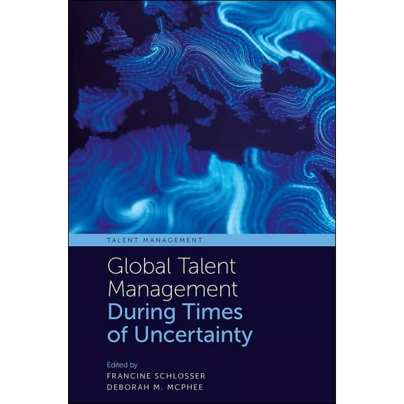 Talent Management Global Talent Management During Times of Uncertainty, (Hardcover)