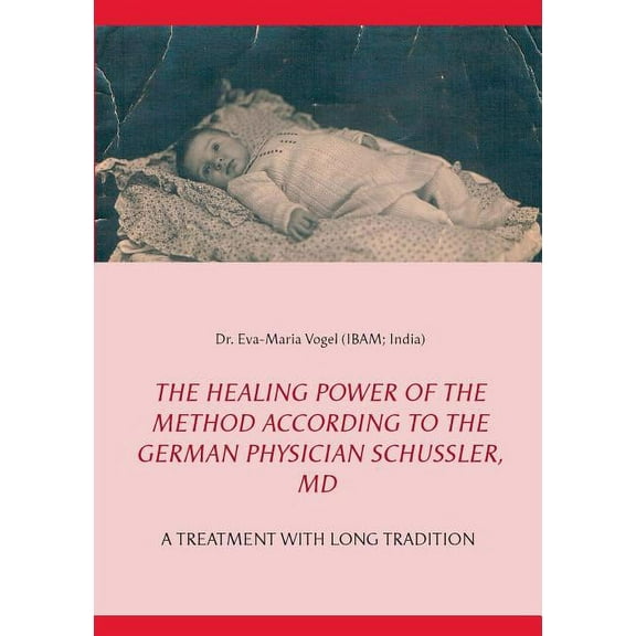 The Healing Power of the Method According to the German Physician Schüssler, MD (Paperback)