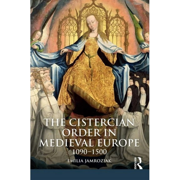 Medieval World The Cistercian Order in Medieval Europe: 1090-1500, (Paperback)