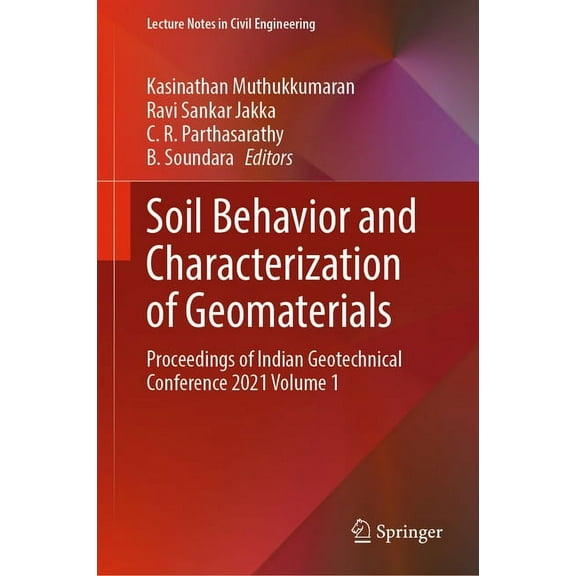 Lecture Notes in Civil Engineering Soil Behavior and Characterization of Geomaterials: Proceedings of Indian Geotechnical Conference 2021 Volume 1, Book 296, (Hardcover)