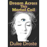 Dream Across This Mortal Coil (Paperback)