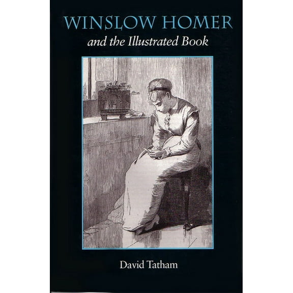 Winslow Homer and the Illustrated Book, (Hardcover)
