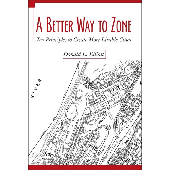 Pre-Owned A Better Way to Zone: Ten Principles to Create More Livable Cities (Paperback) 1597261815 9781597261814