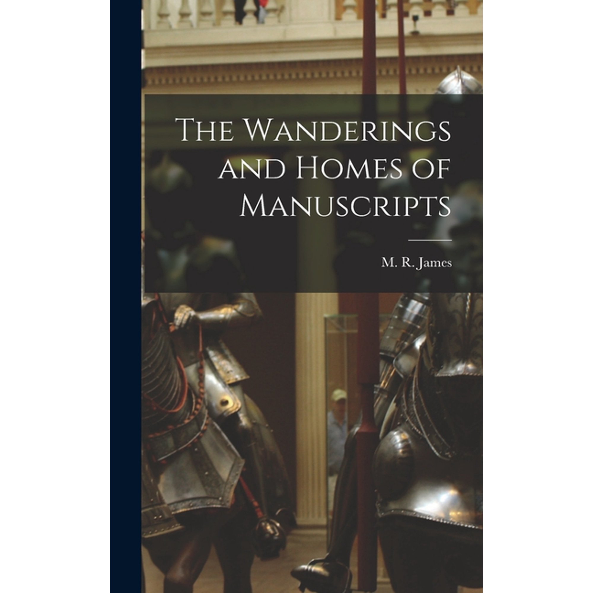 The Wanderings and Homes of Manuscripts (Hardcover)