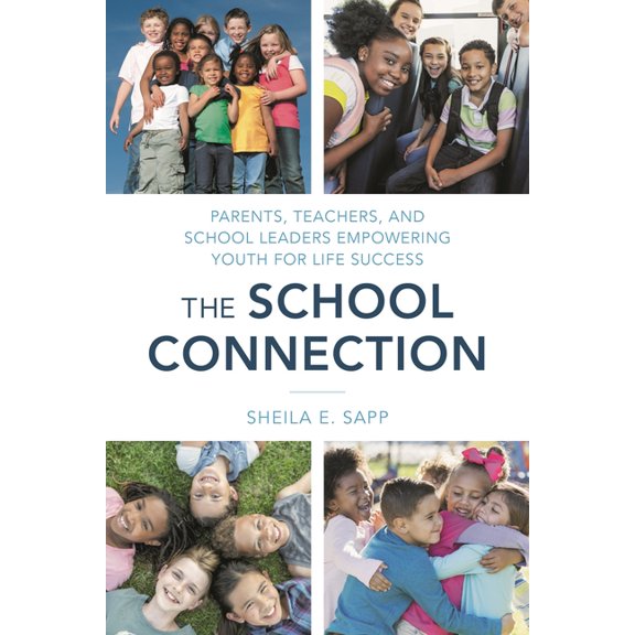 School Connection: Parents, Teachers, and School Leaders Empowering Youth for Life Success, (Hardcover)