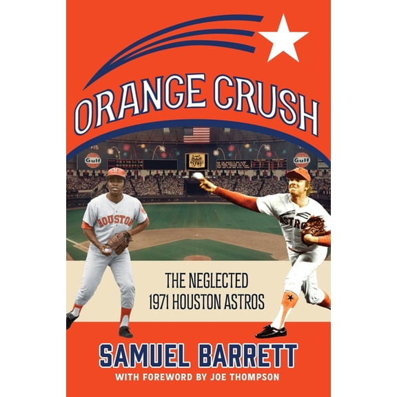 Orange Crush: The Neglected 1971 Houston Astros, (Paperback)
