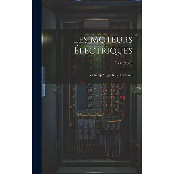 Les Moteurs Électriques: A Champ Magnétique Tournant (Hardcover)