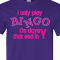 thumbnail image 4 of Inktastic I Only Play Bingo on Days That End in Y T-Shirt, 4 of 5