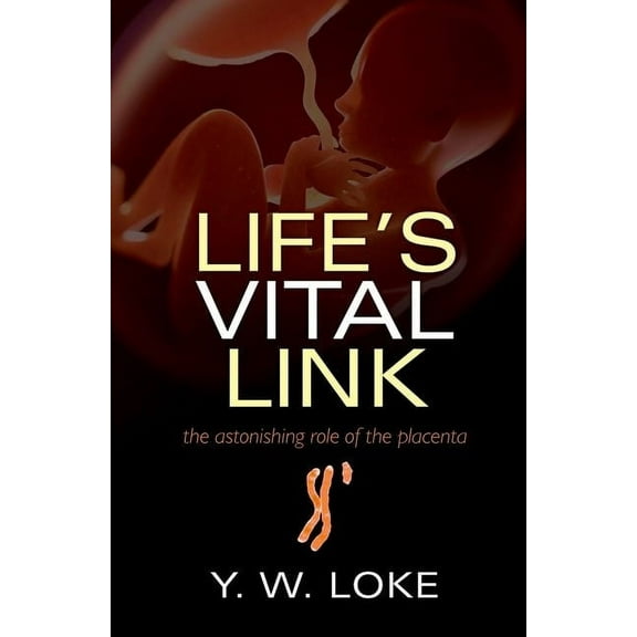 Life's Vital Link: The Astonishing Role of the Placenta, (Paperback)