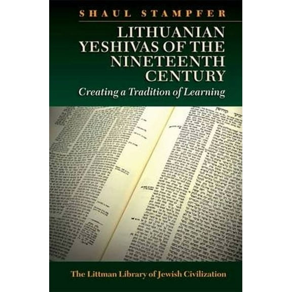 Littman Library of Jewish Civilization Lithuanian Yeshivas of the Nineteenth Century: Creating a Tradition of Learning, (Paperback)
