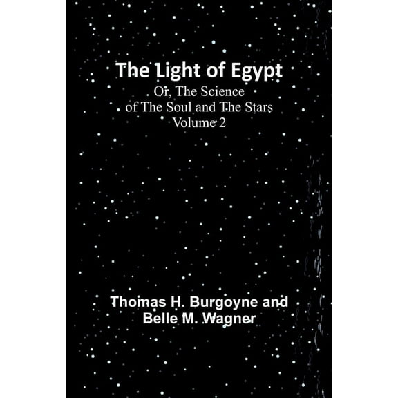 The Light of Egypt; Or, The Science of the Soul and the Stars - Volume 2, (Paperback)