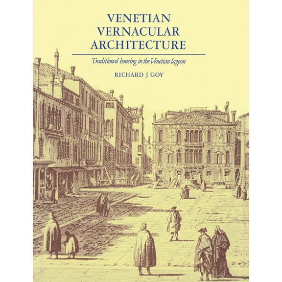 Venetian Vernacular Architecture: Traditional Housing in the Venetian Lagoon, (Paperback)