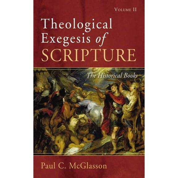 Theological Exegesis of Scripture: Volume II: The Historical Books, (Paperback)