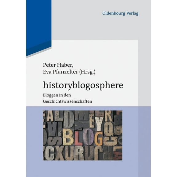 Historyblogosphere: Bloggen in Den Geschichtswissenschaften, (Paperback)
