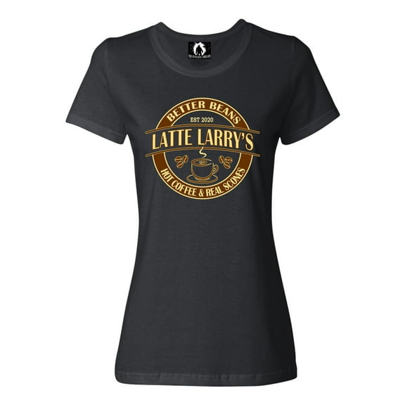 Womens Latte Larry's Better Beans Funny T-Shirt