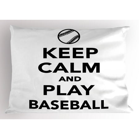 - Keep Calm Pillow Sham Play Baseball Phrase Sports Theme with the Ball Figure Monochrome Pictogram, Decorative Standard Size Printed Pillowcase, 26 X 20 Inches, Black White, by Ambesonne