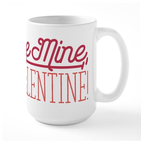 CafePress - Be Mine Valentine Large Mug - 15 oz Ceramic Large White Novelty Mug