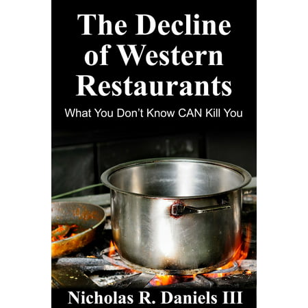 The Decline Of Western Restaurants: What You Don’t Know CAN Kill You -