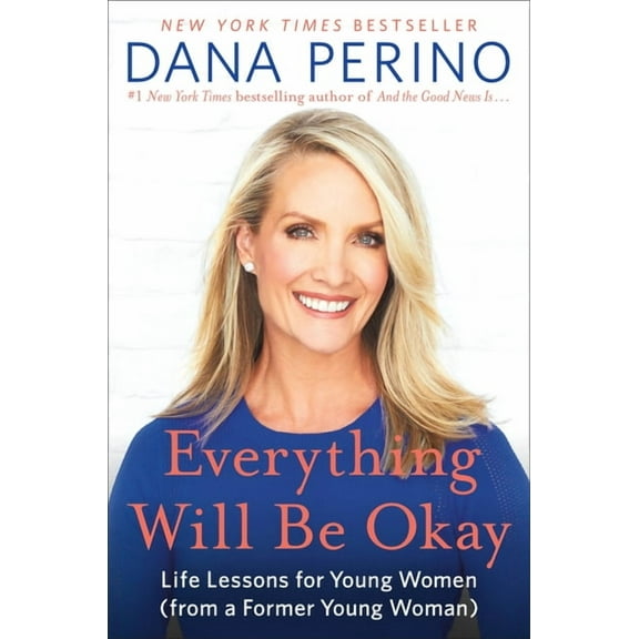 Everything Will Be Okay: Life Lessons for Young Women (from a Former Young Woman), (Hardcover)