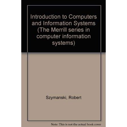 Pre-Owned Introduction to Computers and Information Systems (The Merrill series in computer information systems) Paperback