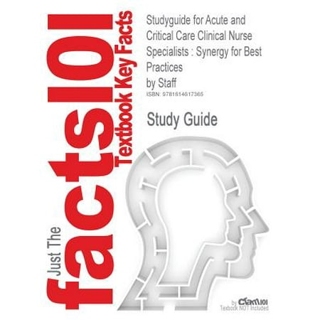 Studyguide for Acute and Critical Care Clinical Nurse Specialists : Synergy for Best Practices by Staff, ISBN
