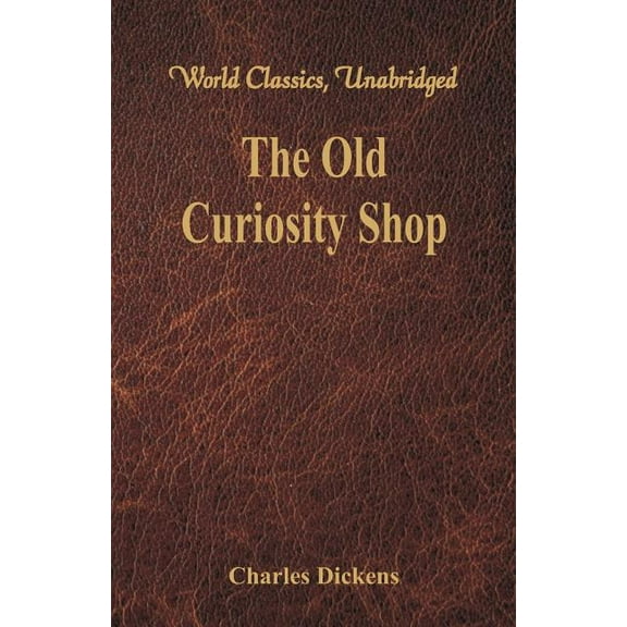 The Old Curiosity Shop (World Classics, Unabridged), (Paperback)