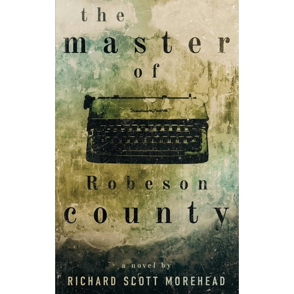 The Master of Robeson County, (Paperback)