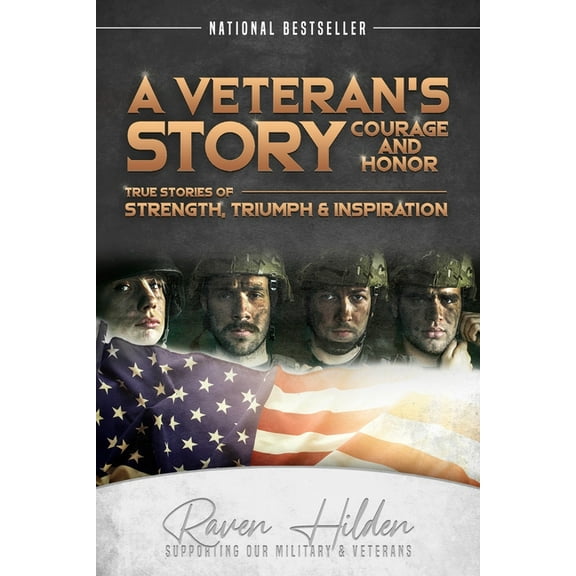 A Veteran's Story Courage and Honor: True stories of Strength, Triumph and Inspiration, (Paperback)