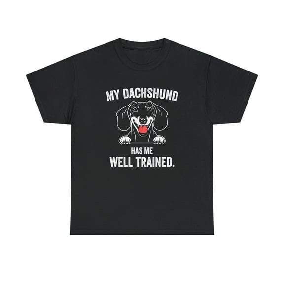 My Dachshund Has Me Well Trained Shirt - Funny Dog Gift for Mom - ID: 322