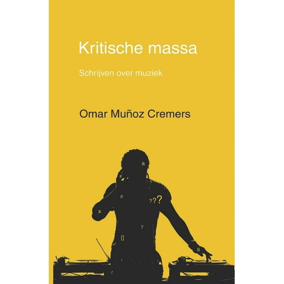 Kritische massa: schrijven over muziek (Dutch Edition)