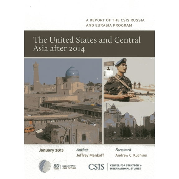 CSIS Reports The United States and Central Asia After 2014, (Paperback)
