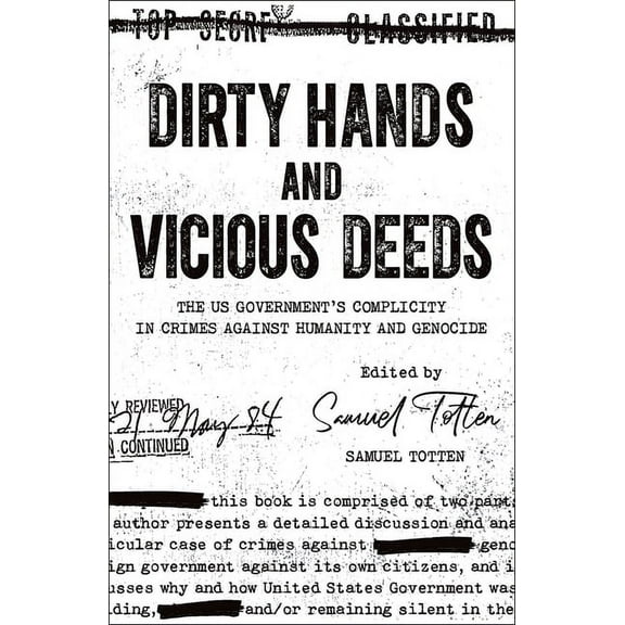 Dirty Hands and Vicious Deeds: The US Government's Complicity in Crimes against Humanity and Genocide (Paperback)