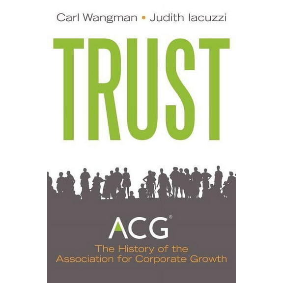 Trust: A History of Building Community 1954 - 2011 (Paperback) by Carl Wangman, Judith Iacuzzi