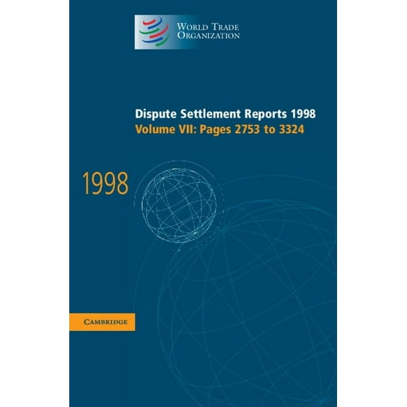 World Trade Organization Dispute Settlem Dispute Settlement Reports 1998: Volume 7, Pages 2753-3324, (Hardcover)