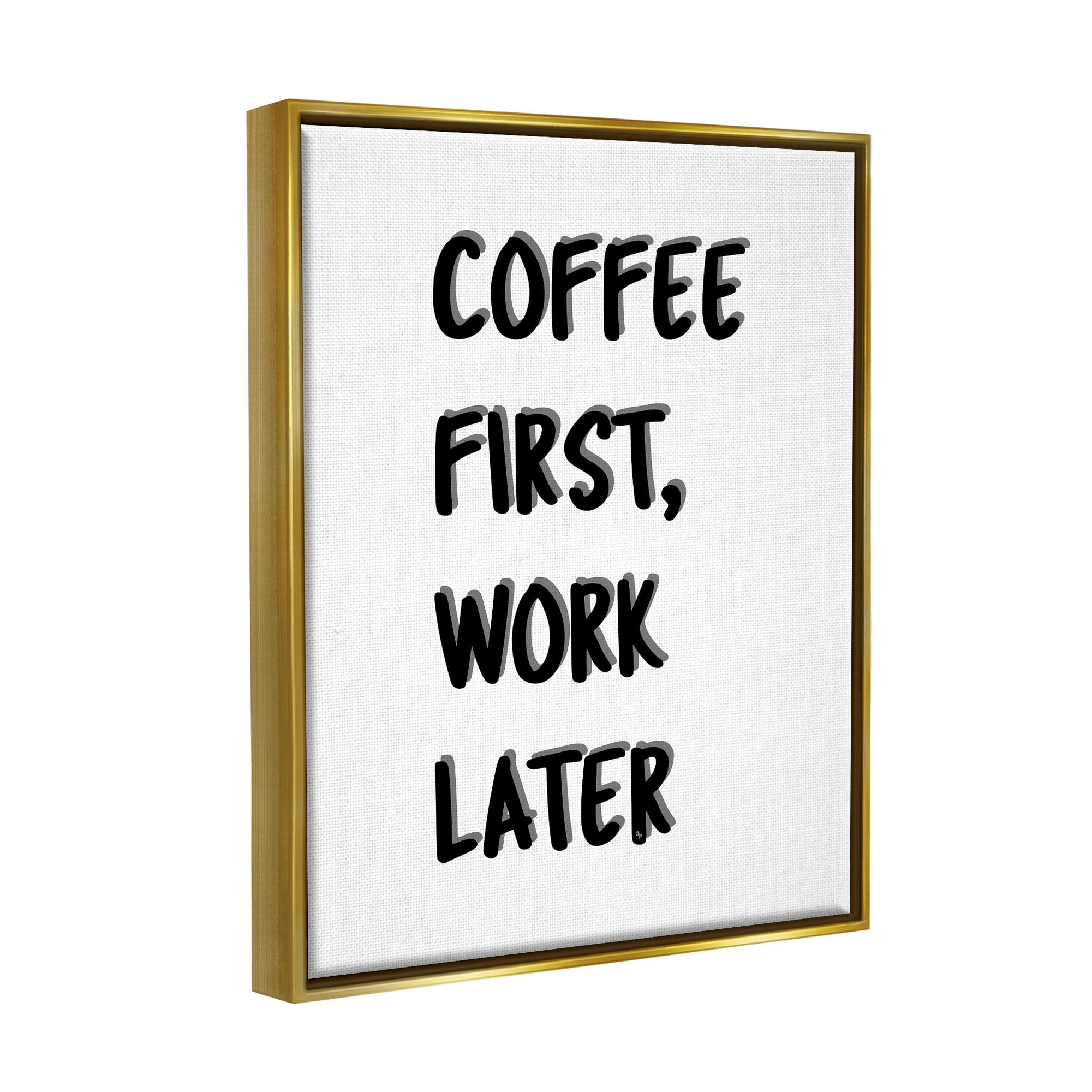 Stupell Industries Coffee First Work Later Food & Beverage Painting Gold Floater Framed Canvas Art Print Wall Art, 17 x 21