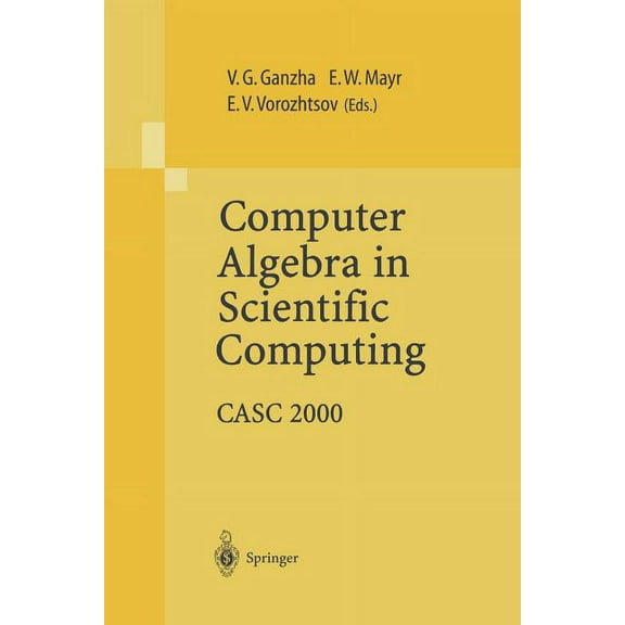 Computer Algebra in Scientific Computing: Casc 2000, (Paperback)