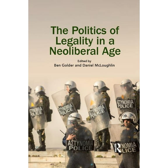 The Politics of Legality in a Neoliberal Age, (Paperback)
